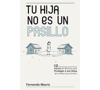 Tu Hija no es un Pasillo: 12 Pactos de Mínimos para Proteger a tus Hijos del Conflicto tras el Divorcio