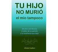 Tu hijo no murió... el mío tampoco: 28 años con Nicolás, el dolor de su partida, y la enseñanza que dejó