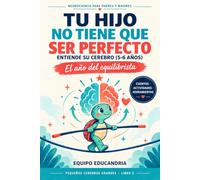 Tu hijo no tiene que ser perfecto: Entiende su cerebro (5-6 años). El año del equilibrista
