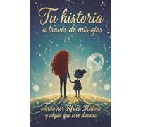 TU HISTORIA A TRAVÉS DE MIS OJOS