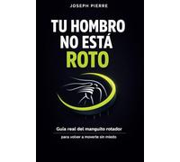 Tu hombro no está roto: Guía real del manguito rotador para volver a moverte sin miedo