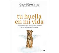 Tu huella en mi vida: Cómo transitar el duelo por la pérdida de un animal de compañía