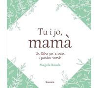 Tu i jo, mamà: Un llibre per a crear i guardar records