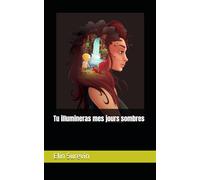 Tu illumineras mes jours sombres