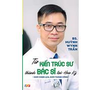 Từ Kiến Trúc Sư Thành Bác Sĩ Tại Hoa Kỳ