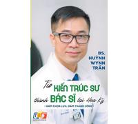 Từ Kiến Trúc Sư Thành Bác Sĩ Tại Hoa Kỳ