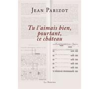 Tu l'aimais bien, pourtant, ce château - Jean Parizot - Librairie De La Nerthe - broché - Roman