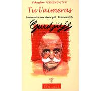 Tu l'aimeras - souvenirs sur Georgii Ivanovitch Gurdjieff