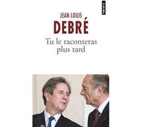 Tu le raconteras plus tard Jean-Louis Debré (Auteur)