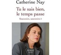 Tu le sais bien, le temps passe - Souvenirs, souvenirs 2 Catherine Nay (Auteur)