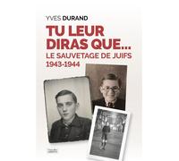 Tu leur diras que… Le sauvetage des juifs 1943-1944 - Yves Durand - Nouvelles Sources - broché - Témoignage