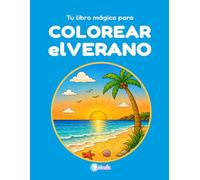 Tu libro mágico para COLOREAR el VERANO: ¡50 láminas para colorear y divertirse!