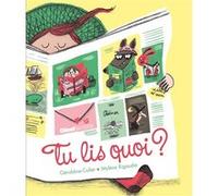 Tu lis quoi ? Géraldine Collet (Auteur), Mylène Rigaudie (Illustration)