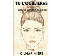 Tu l'oublieras: Quand les corps ne peuvent s’unir