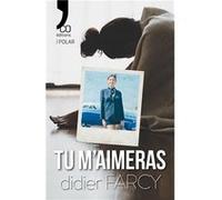 Tu m'aimeras Didier Farcy (Auteur)