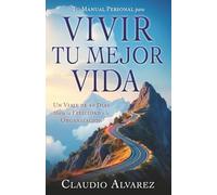 Tu Manual Personal para Vivir Tu Mejor Vida: Un viaje de 40 días hacia la felicidad y la organización