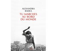 Tu marches au bord du monde - Alexandra Badea - Des Equateurs Eds - broché - Roman