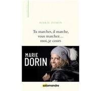 Tu marches, il marche, vous marchez ... Moi, je cours Marie Dorin (Auteur)