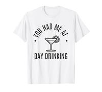 Tu m'as Fait Boire des vêtements Amusants Pendant la journée T-Shirt