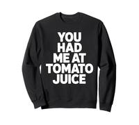 Tu m'as Fait Manger du jus de Tomate Sweatshirt