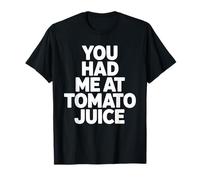 Tu m'as Fait Manger du jus de Tomate T-Shirt