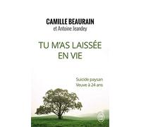 Tu m'as laissée en vie: Suicide paysan, veuve à 24 ans