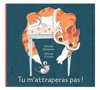 Tu m'attraperas pas ! Simona Ciraolo (Illustration), Timothy Knapman (Auteur), Alain Gnaedig (Traduction)