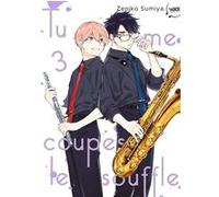 Sumiya Zeniko – Tu me coupes le souffle – Tome 03 – Broché