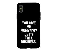 tu me Dois de l'argent, parlons Affaires Funny Sarcastic Coque pour iPhone X/XS