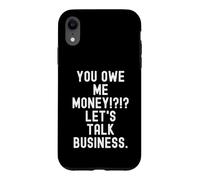 tu me Dois de l'argent, parlons Affaires Funny Sarcastic Coque pour iPhone XR