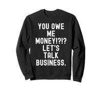 tu me Dois de l'argent, parlons Affaires Funny Sarcastic Sweatshirt