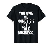 tu me Dois de l'argent, parlons Affaires Funny Sarcastic T-Shirt