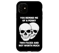 Tu me Fais Penser à Un sou à Deux Faces Qui ne Vaut Pas Grand-Chose Coque pour iPhone 11