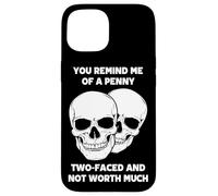 Tu me Fais Penser à Un sou à Deux Faces Qui ne Vaut Pas Grand-Chose Coque pour iPhone 15