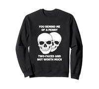 Tu me Fais Penser à Un sou à Deux Faces Qui ne Vaut Pas Grand-Chose Sweatshirt