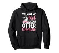 Tu me Fais Sentir comme Une Femme Loutre Sweat à Capuche