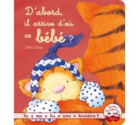 Tu me lis une histoire ? - D'abord, il arrive d'où ce bébé ?