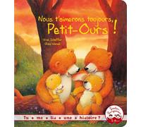 Tu me lis une histoire ? - Nous t'aimerons toujours petit ours