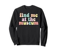 Tu me trouves au musée Sweatshirt