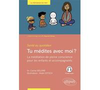 Tu médites avec moi ? La méditation de pleine conscience pour les enfants et accompagnants - Carine Deloire - Ellipses - broché - Essai