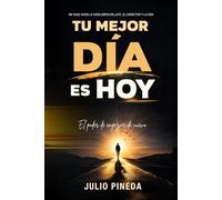 TU MEJOR DÍA ES HOY: El poder de empezar de nuevo