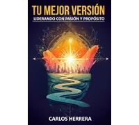 Tu Mejor Versión: Liderando con Pasión y Propósito