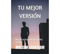 TU MEJOR VERSIÓN: Manual práctico de desarrollo integral