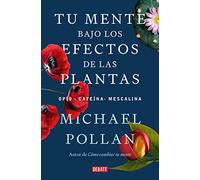 Tu mente bajo los efectos de las plantas/ This Is Your Mind on Plants