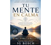 TU MENTE EN CALMA: Una nueva forma de relacionarte con tus pensamientos