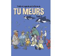 Tu meurs - traits et regards sur la fin de vie t.2