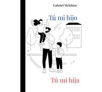 TÚ MI HIJO, TÚ MI HIJA