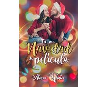 Tú, mi Navidad de película: (Novela romántica contemporánea ambientada en Navidad, Romance, Comedia romántica, Novela navideña)