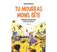 Tu mourras moins bête T04: Professeur Moustache étale sa science !