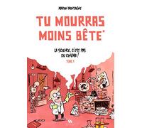 Tu mourras moins bête - Tome 1 - La science, c'est pas du cinéma